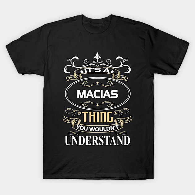 Macias Name Shirt It's A Macias Thing You Wouldn't Understand T-Shirt by Sparkle Ontani